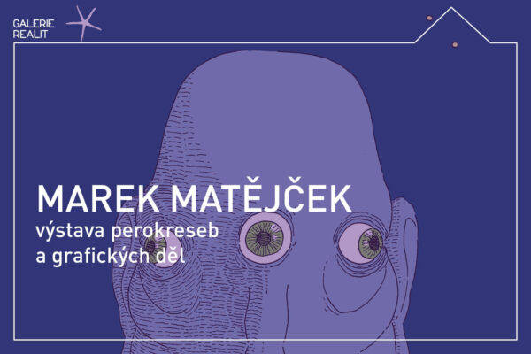Marek Matějček vystavuje v Galerii Realit